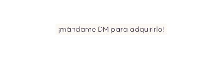 mándame DM para adquirirlo